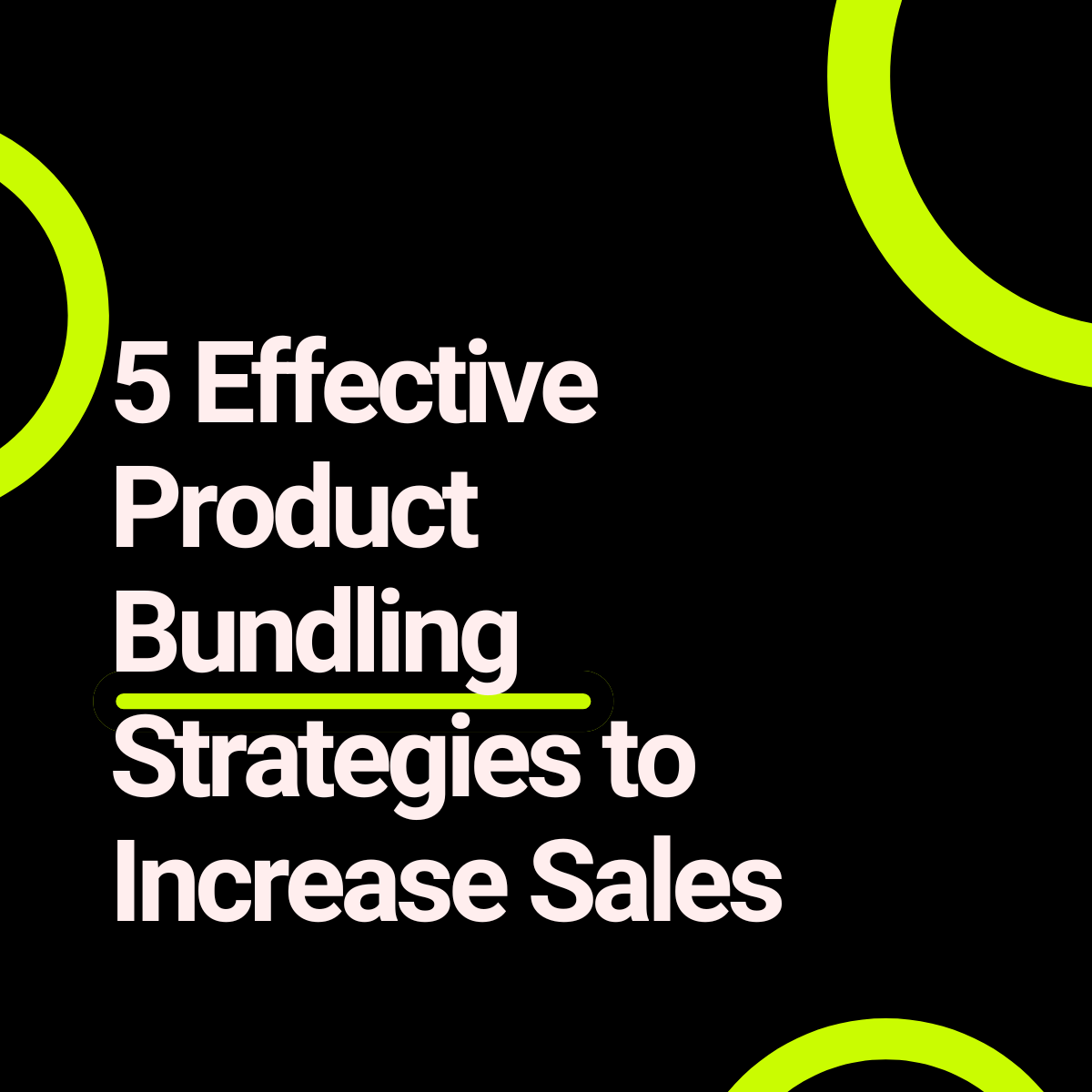 Effective Product Bundling Strategies